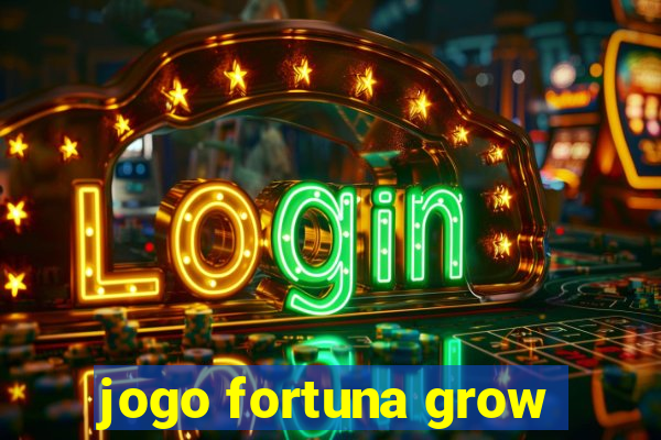 jogo fortuna grow